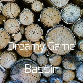 Download track Dreamy Game Bassir