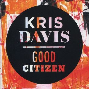 Download track Good Citizen Kris Davis