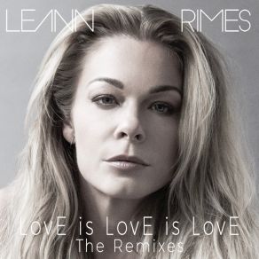 Download track LovE Is LovE Is LovE (DrewG. Edit) Leann Rimes