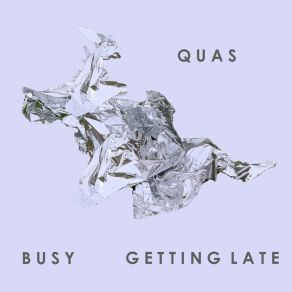 Download track GETTING LATE Quas