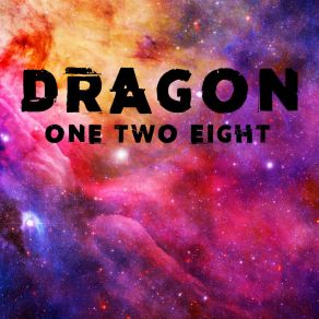 Download track Dragon (Festival Mix) One Two Eight