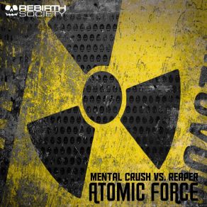 Download track Atomic Force (Original Mix) Reaper, Mental Crush