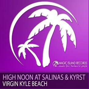 Download track Virgin Kyle Beach (Original Mix) High Noon At Salinas, Kyrst