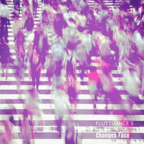 Download track Changes Face (Face Chill Mix) Fluttuance 5