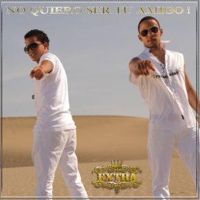 Download track No Quiero Ser Tu Amigo Grupo Extra