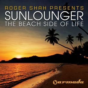 Download track The Beach Side Of Life Sunlounger, Roger Shah