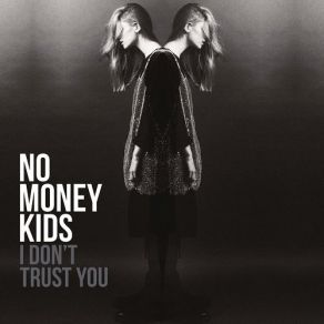 Download track I Don't Trust You No Money Kids