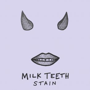 Download track Stain The Milk Teeth