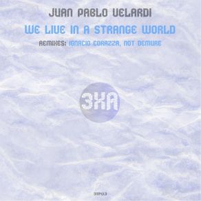 Download track We Live In A Strange World (Ignacio Corazza Remix) Juan Pablo VelardiIgnacio Corazza