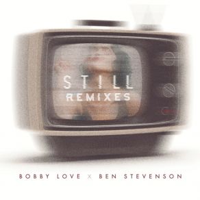 Download track Still (Bobby Love Club Dub) Bobby Love