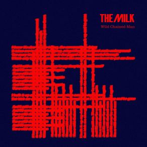 Download track Wild Chained Man (Radio Edit) The Milk