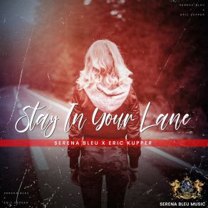 Download track Stay In Your Lane (Eric Kupper Remix Radio Edit) Serena BleuEric Kupper