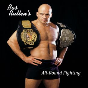 Download track Bas Rutten's All-Round Fighting (2 Minute Rounds) Bas Rutten