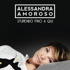 Download track Stupendo Fino A Qui Alessandra Amoroso