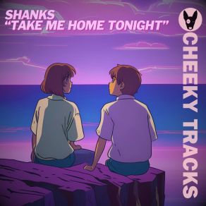 Download track Take Me Home Tonight (Extended Mix) Shanks