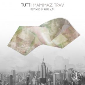 Download track Mammaz Trav (JM Remix) Tutti