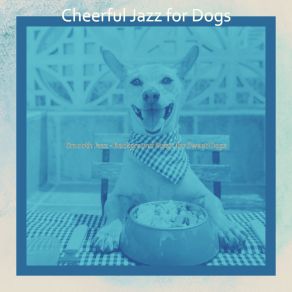 Download track Smooth Walking Dogs Cheerful Jazz For Dogs