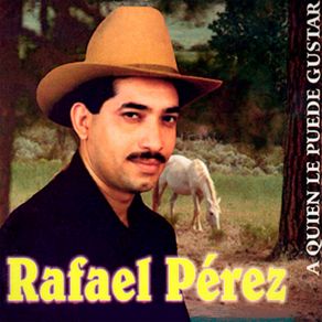 Download track A Quien Le Puede Gustar Rafael Perez