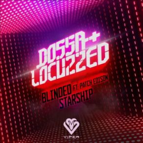 Download track Blinded Dossa, LocuzzedPatch Edison