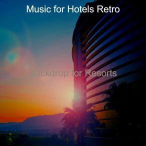 Download track Stellar Moods For Resorts Music For Hotels Retro