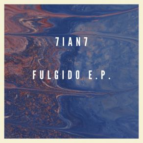 Download track FULGIDO 7IAN7