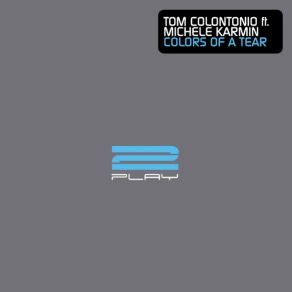 Download track Colors Of A Tear (Suncatcher Remix) Tom Colontonio, Michele Karmin