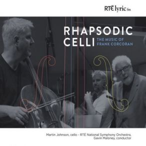 Download track Rhapsodic Bowing For 8 Celli' Martin Johnson, Irish National Symphony Orchestra, Gavin Maloney