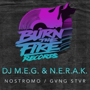 Download track GVNG STVR (Original Mix) M. E. G., N. E. R. A. K