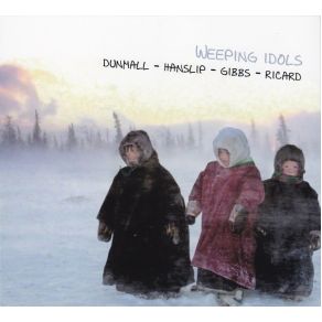 Download track Weeping Idols Mark Hanslip, Paul Dunmall, Philip Gibbs, Ed Ricard