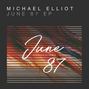 Download track June 87 (Original Mix] Michael Elliot