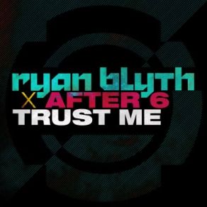 Download track Trust Me Camelphat Remix Ryan Blyth, After 6