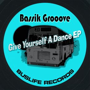 Download track Give Yourself A Dance Bassik Grooove