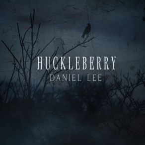 Download track Huckleberry Daniel Lee