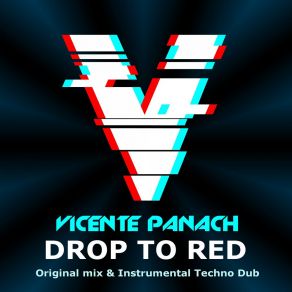 Download track Drop To Red (Instrumental Techno Dub) Vicente Panach