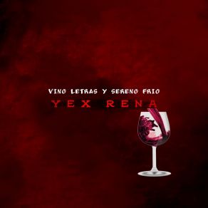 Download track Vinos Letras Y Sereno Frio Yex Rena