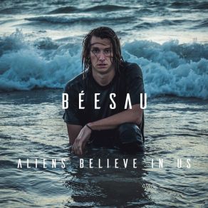 Download track Aliens Believe In Us (Version Longue) Béesau