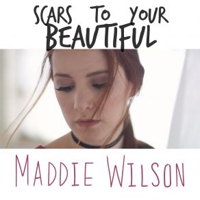 Download track Scars To Your Beautiful Maddie Wilson