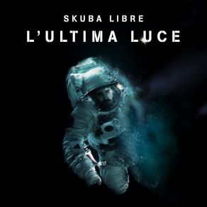 Download track L'ultima Luce Skuba Libre