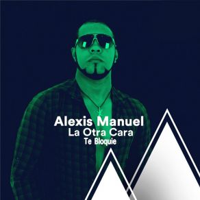 Download track Sera Que No Ves Alexis Manuel La Otra Cara