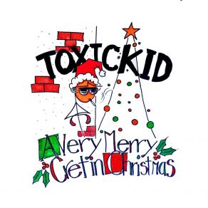 Download track I'll Be Late For Christmas Toxic Kid