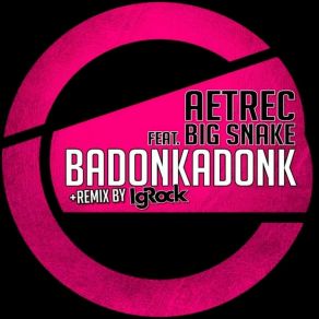 Download track Badonkadonk (Original Mix) Big Snake