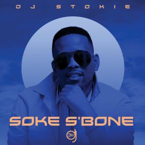 Download track Soke S'bone Dj StokieNobantu, Loxion Deep, Murumba Pitch, Sir Trill