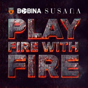 Download track Play Fire With Fire (Bobina Megadrive Mix) Susana, Bobina