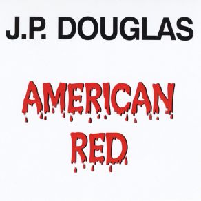 Download track American Red J. P. Douglas