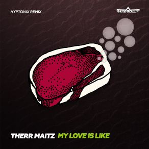 Download track My Love Is Like (Hyptonix Remix) Therr Maitz