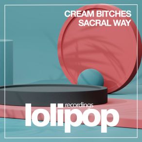 Download track Sacral Way (Original Mix) Cream Bitches