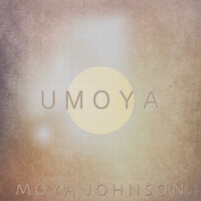 Download track Umoya (Mash Remix) Moya Johnson