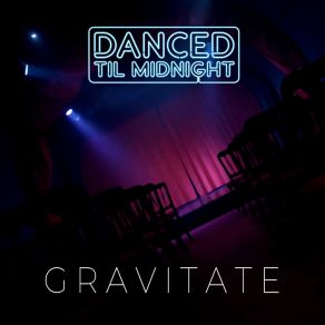 Download track Gravitate (Radio Edit) Danced Til Midnight