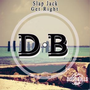 Download track Get Right (Original Mix) Slap Jack