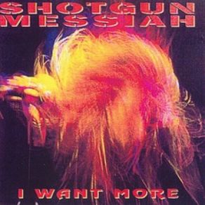 Download track I Want More Shotgun Messiah